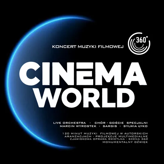 CINEMA WORLD 360° - Koncert Muzyki Filmowej